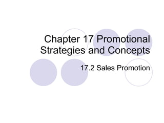 Chapter 17 Promotional Strategies and Concepts 17.2 Sales Promotion 