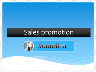 Sales promotion Soumitra 