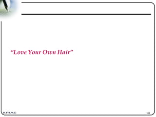 164
“Love Your Own Hair”
 