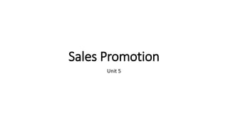 Sales Promotion
Unit 5
 