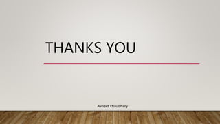 THANKS YOU
Avneet chaudhary
 