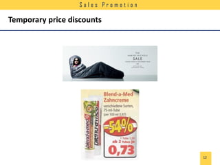 Sales Promotion

Temporary price discounts

12

 