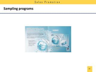 Sales Promotion

Sampling programs

15

 