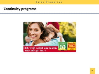 Sales Promotion

Continuity programs

18

 