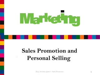 1
Sales Promotion and
Personal Selling
Hany Sewilam @2017 - Sales Promotion
 