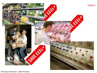 Video-3




IMC Group Presentation – Sales Promotion
 