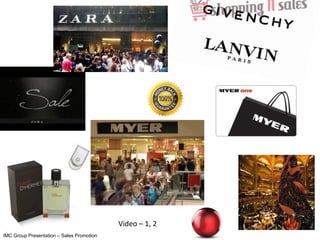 Video – 1, 2
IMC Group Presentation – Sales Promotion
 