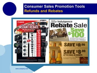 Consumer Sales Promotion Tools
Refunds and Rebates

www.company.com

 