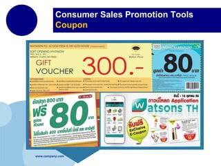 Consumer Sales Promotion Tools
Coupon

www.company.com

 