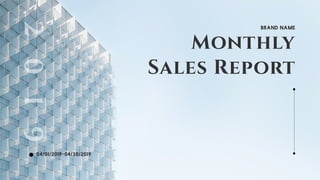 Monthly
Sales Report
Brand Name
04/01/2019-04/30/2019
2019
 