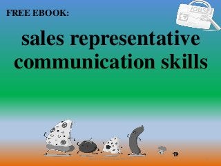 1
FREE EBOOK:
CommunicationSkills365.info
sales representative
communication skills
 