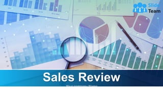 Sales Review
Your company Name
 