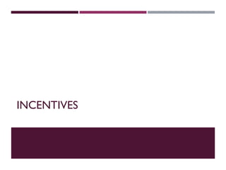 INCENTIVES
 