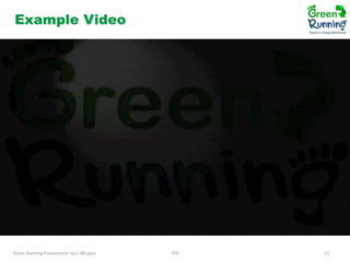 Example Video

Green Running Presentation rev1 JM.pptx

IHG

15

 