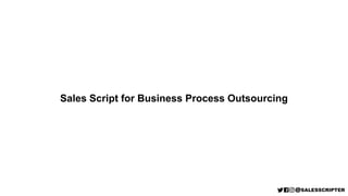Sales Script for Business Process Outsourcing
 
