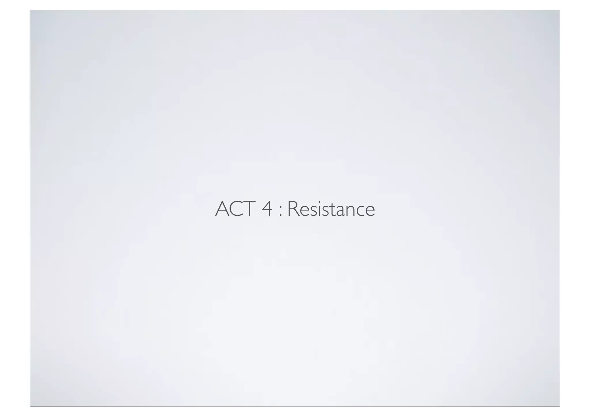 ACT 4 : Resistance
 