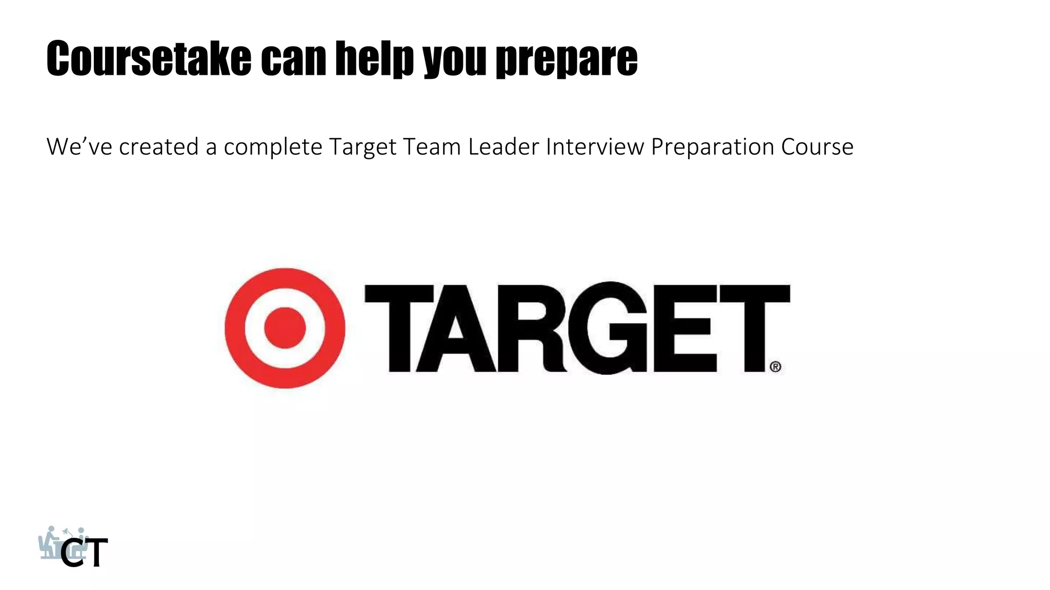 Coursetake can help you prepare
We’ve created a complete Target Team Leader Interview Preparation Course
 