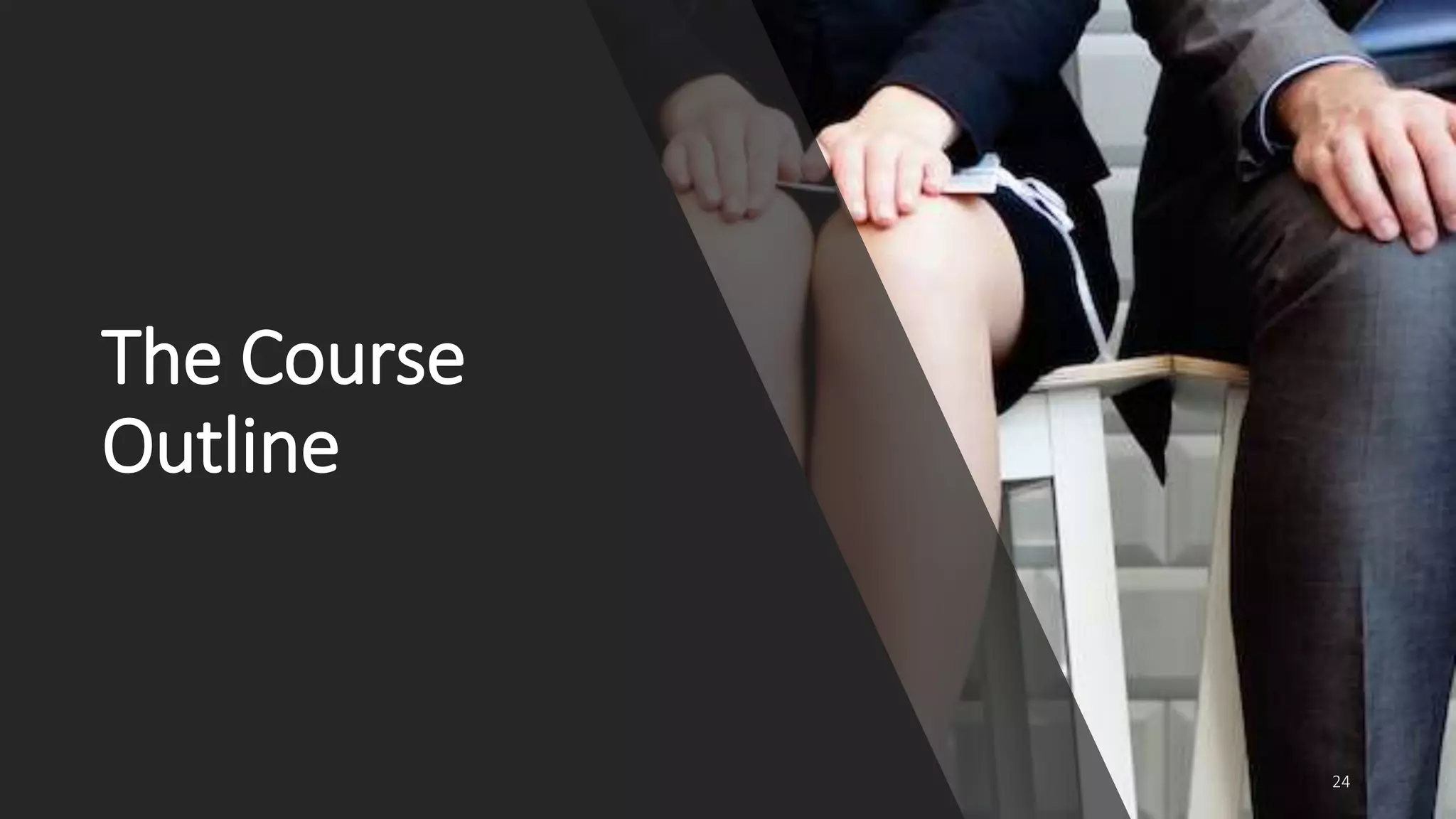 The Course
Outline
24
 