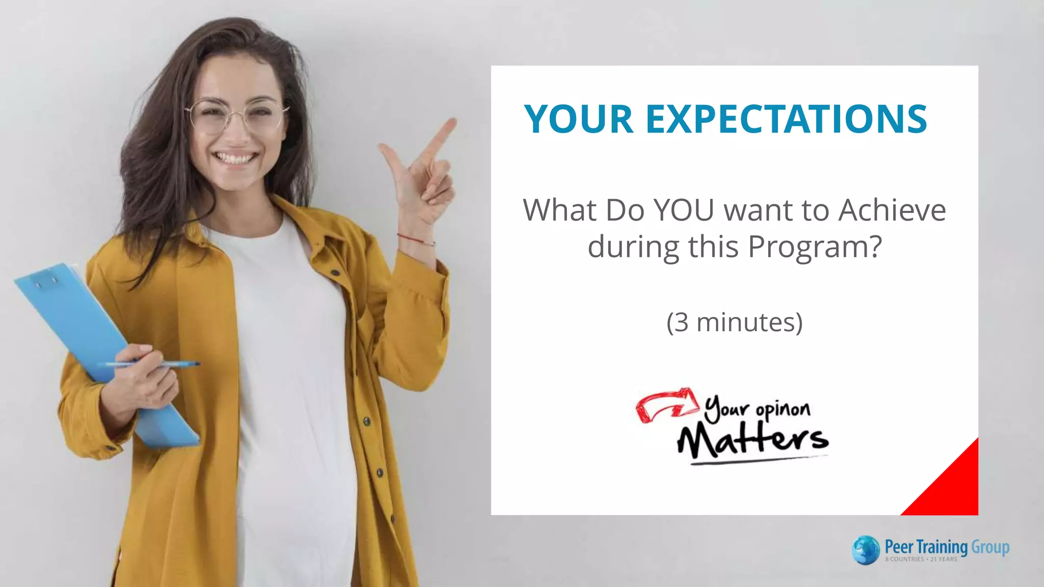 YOUR EXPECTATIONS
What Do YOU want to Achieve
during this Program?
(3 minutes)
 