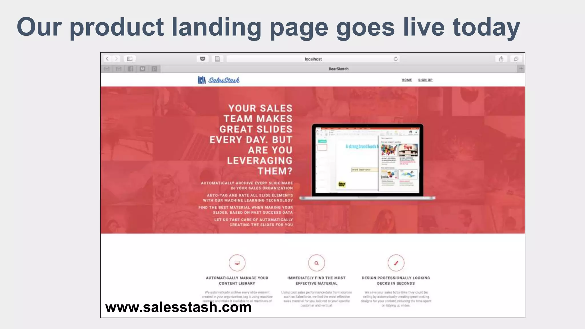 Our product landing page goes live today
www.salesstash.com
 