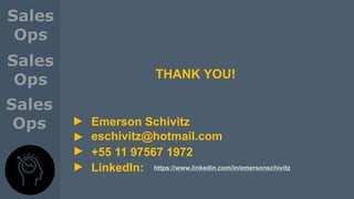 THANK YOU!
Emerson Schivitz
eschivitz@hotmail.com
+55 11 97567 1972
LinkedIn:►
►
►
►
https://www.linkedin.com/in/emersonschivitz
 