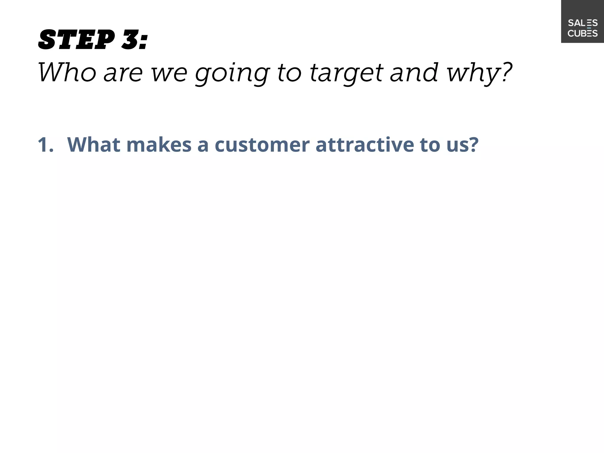 1. What makes a customer attractive to us?
 