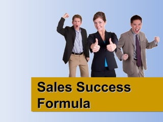 Sales Success
Formula
 