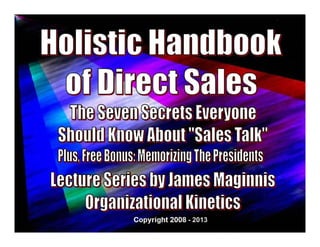1
Holistic Handbook To Direct Sales
- 2013
 