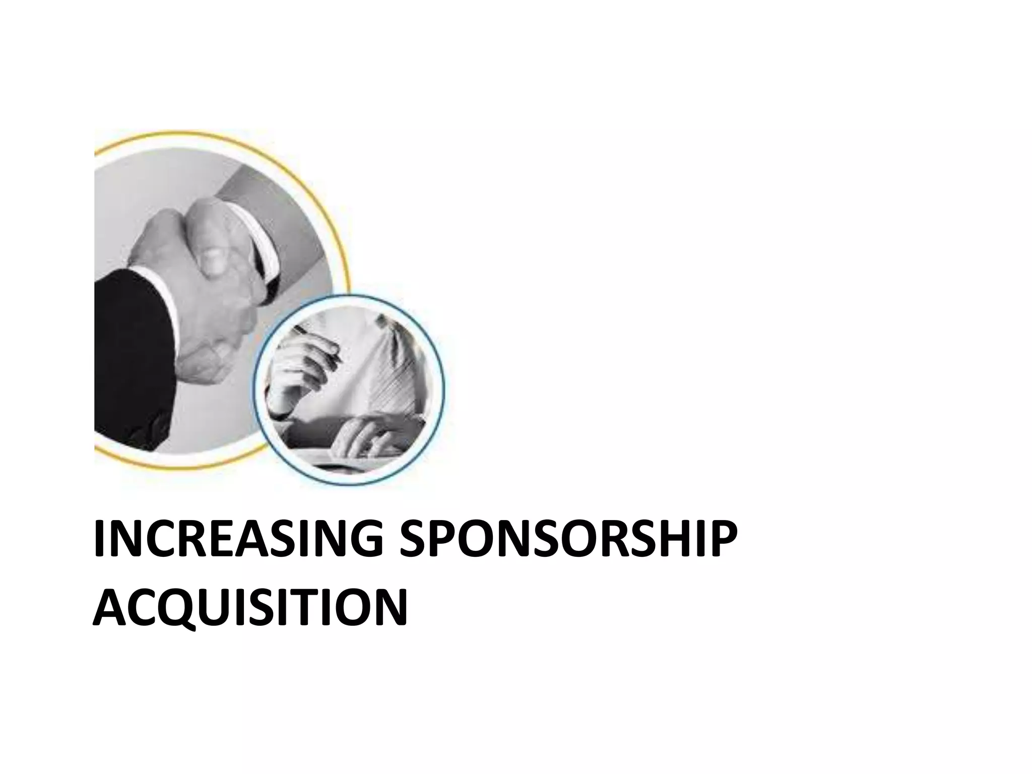 INCREASING SPONSORSHIP
ACQUISITION
 