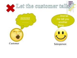 … And let me tell you another thing….. ZZZZZZ…….. Customer Salesperson 