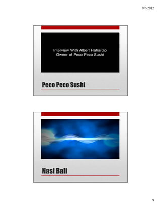 9/6/2012




Peco Peco Sushi




Nasi Bali


                        9
 