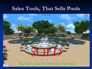 Sales Tools, That Sells Pools $OLD Real sales tools that will assist you, today 