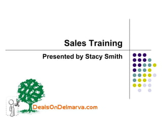Sales Training Presented by Stacy Smith 