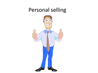 Personal selling
 