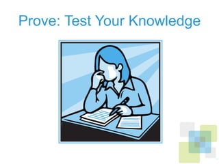 Prove: Test Your Knowledge
 