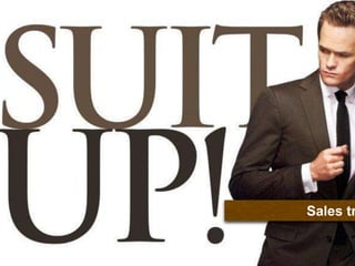 Suit Up!
Sales tr
 