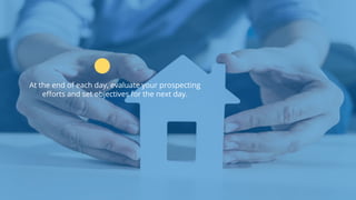 www.b2bcompany.com
At the end of each day, evaluate your prospecting
efforts and set objectives for the next day.
 