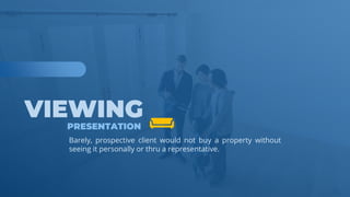 www.b2bcompany.com
Barely, prospective client would not buy a property without
seeing it personally or thru a representative.
 