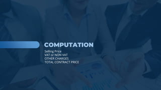 www.b2bcompany.com
Selling Price
VAT or NON VAT
OTHER CHARGES
TOTAL CONTRACT PRICE
 