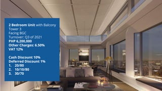 2 Bedroom Unit with Balcony
Tower 3
Facing BGC
Turnover: Q3 of 2021
PHP 6,200,000
Other Charges: 6.50%
VAT 12%
Cash Discount 10%
Deferred Discount 1%
1. 20/80
2. 10/10/80
3. 30/70
 