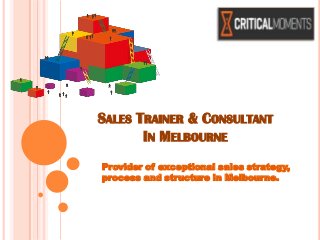 Provider of exceptional sales strategy,
process and structure in Melbourne.
SALES TRAINER & CONSULTANT
IN MELBOURNE
 