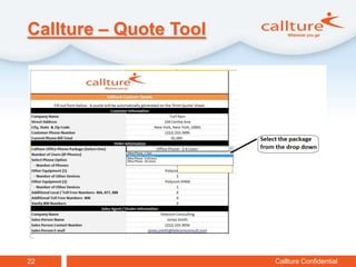 Callture – Quote Tool




22                      Callture Confidential
 