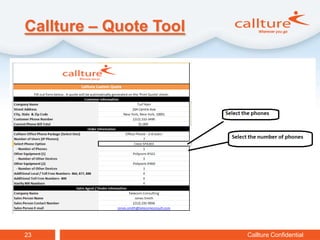 Callture – Quote Tool




23                      Callture Confidential
 