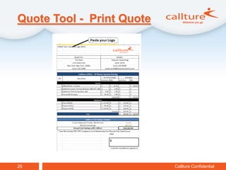 Quote Tool - Print Quote




25                         Callture Confidential
 