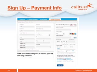 Sign Up – Payment Info




29                       Callture Confidential
 