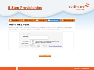 5-Step Provisioning




                                        35
                      Callture Confidential
 