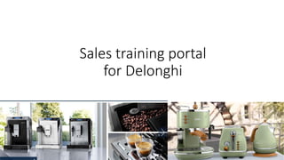Sales training portal
for Delonghi
 