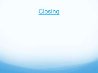 Closing
 
