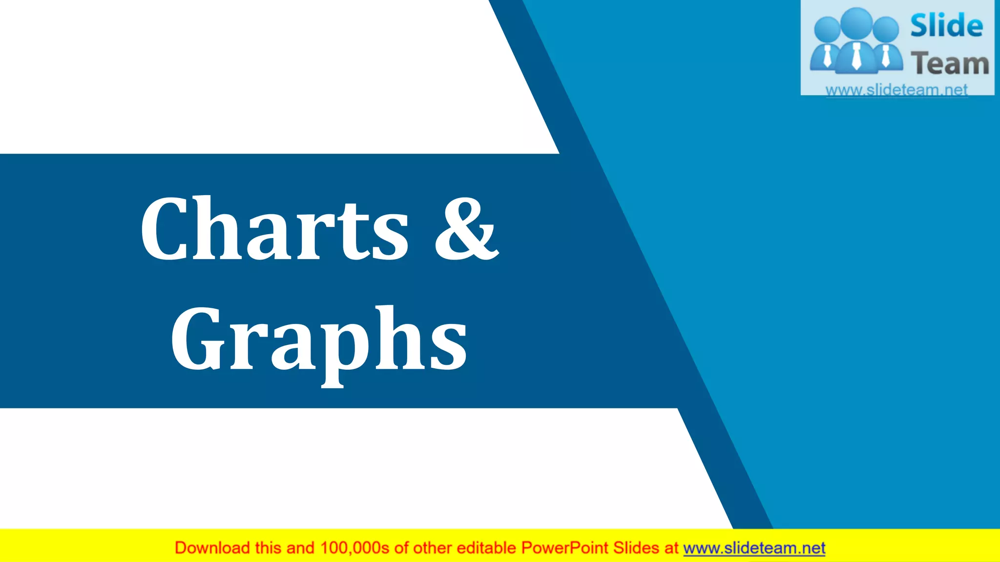 Charts &
Graphs
18
 