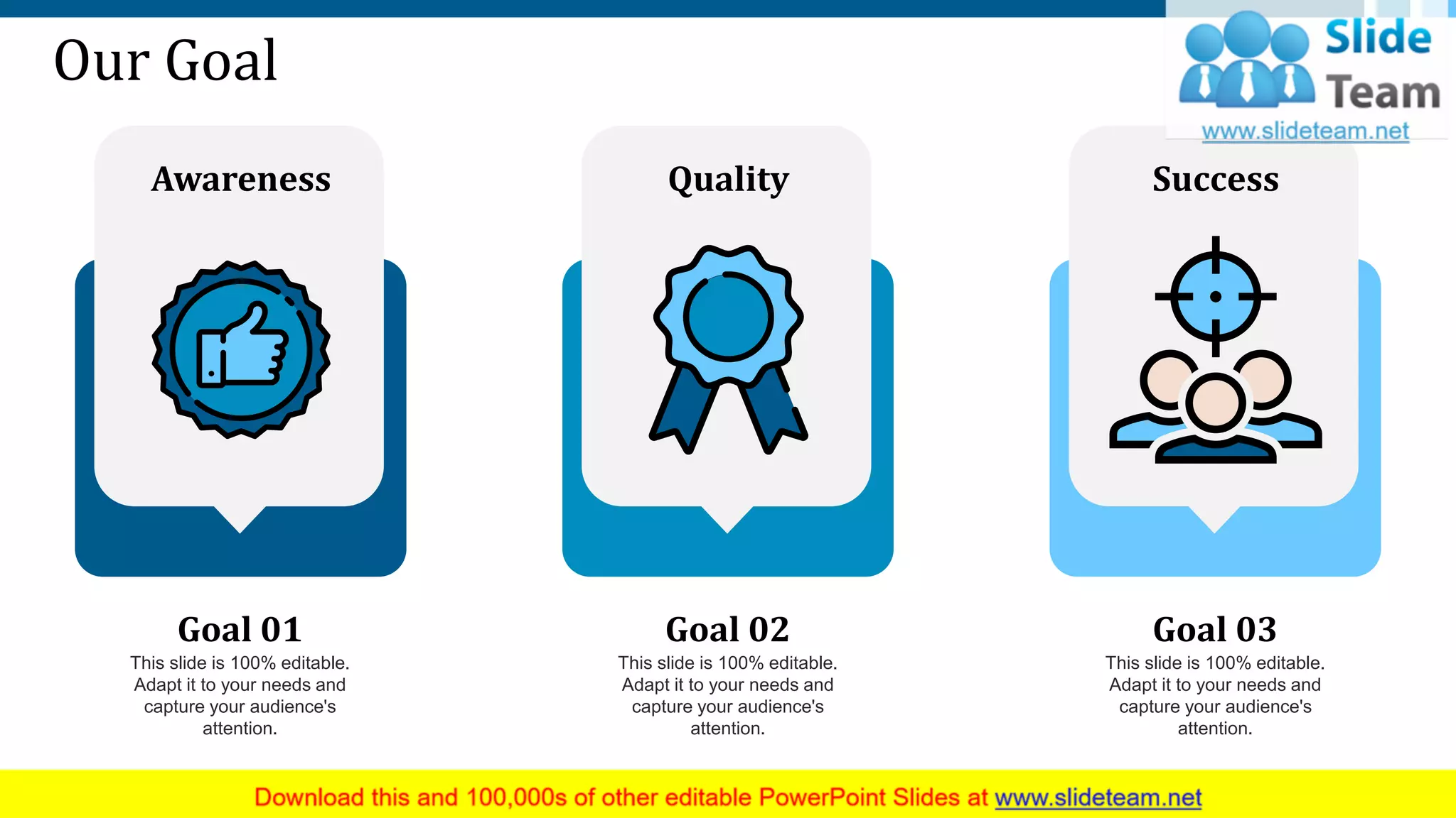Our Goal
Quality
This slide is 100% editable.
Adapt it to your needs and
capture your audience's
attention.
Awareness
This slide is 100% editable.
Adapt it to your needs and
capture your audience's
attention.
Success
This slide is 100% editable.
Adapt it to your needs and
capture your audience's
attention.
Goal 01 Goal 02 Goal 03
26
 